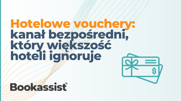 Hotelowe vouchery: kanał bezpośredni, który większość hoteli ignoruje