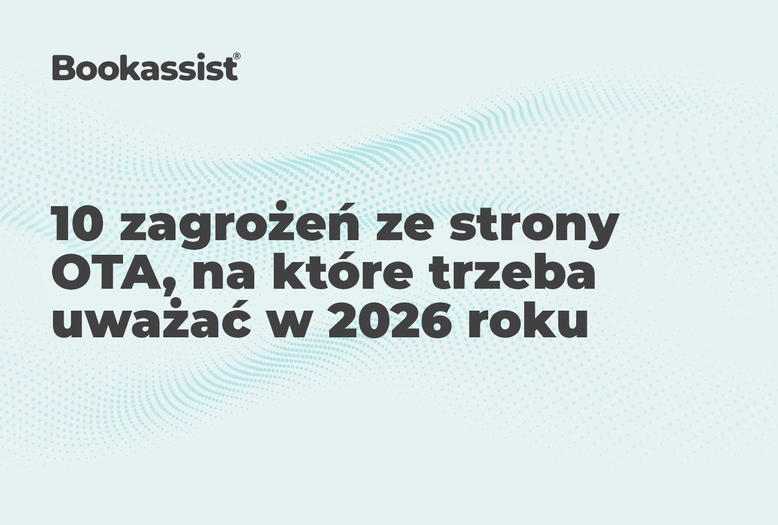 10 zagrożeń ze strony OTA, na które trzeba uważać w 2026 roku