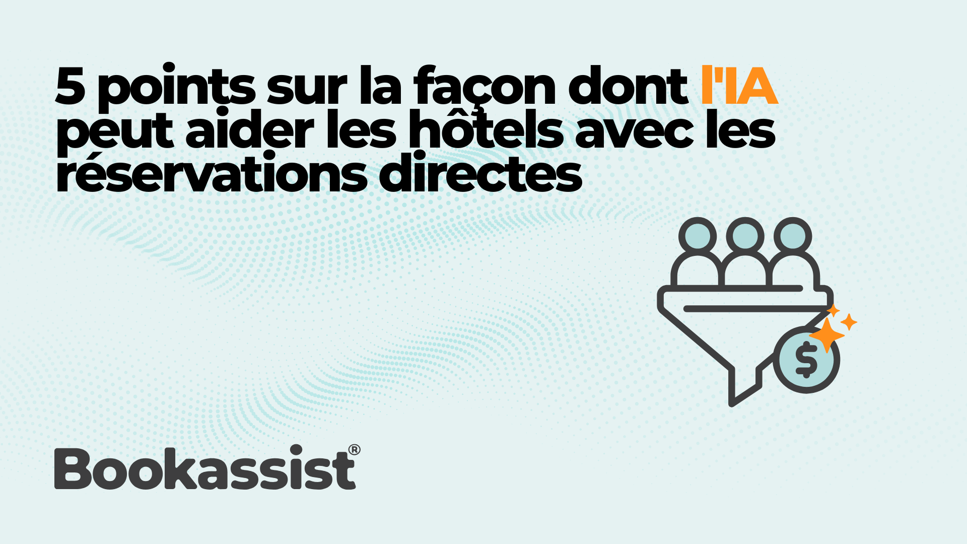 5 points sur la façon dont l'IA peut aider les hôtels avec les réservations directes